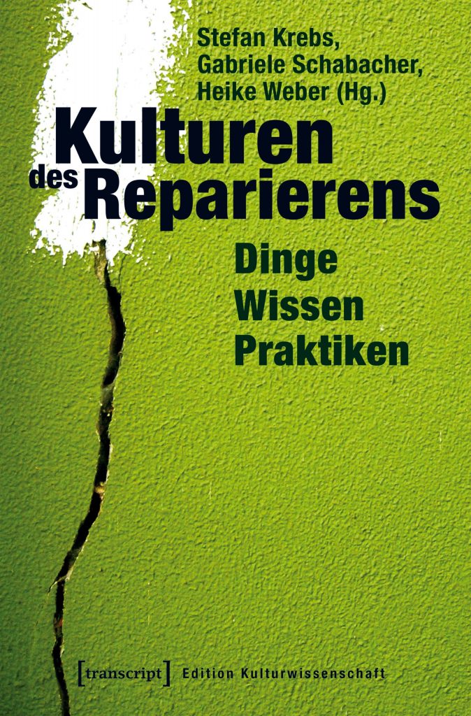 Kulturen des Reparierens_Dinge – Wissen – Praktiken_transcript-Verlag